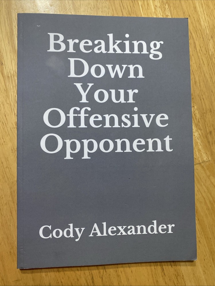 Breaking Down Your Offensive Opponent by Cody Alexander