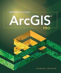 Getting to Know ArcGIS Ser.: Getting to Know ArcGIS Pro by Amy Collins and…