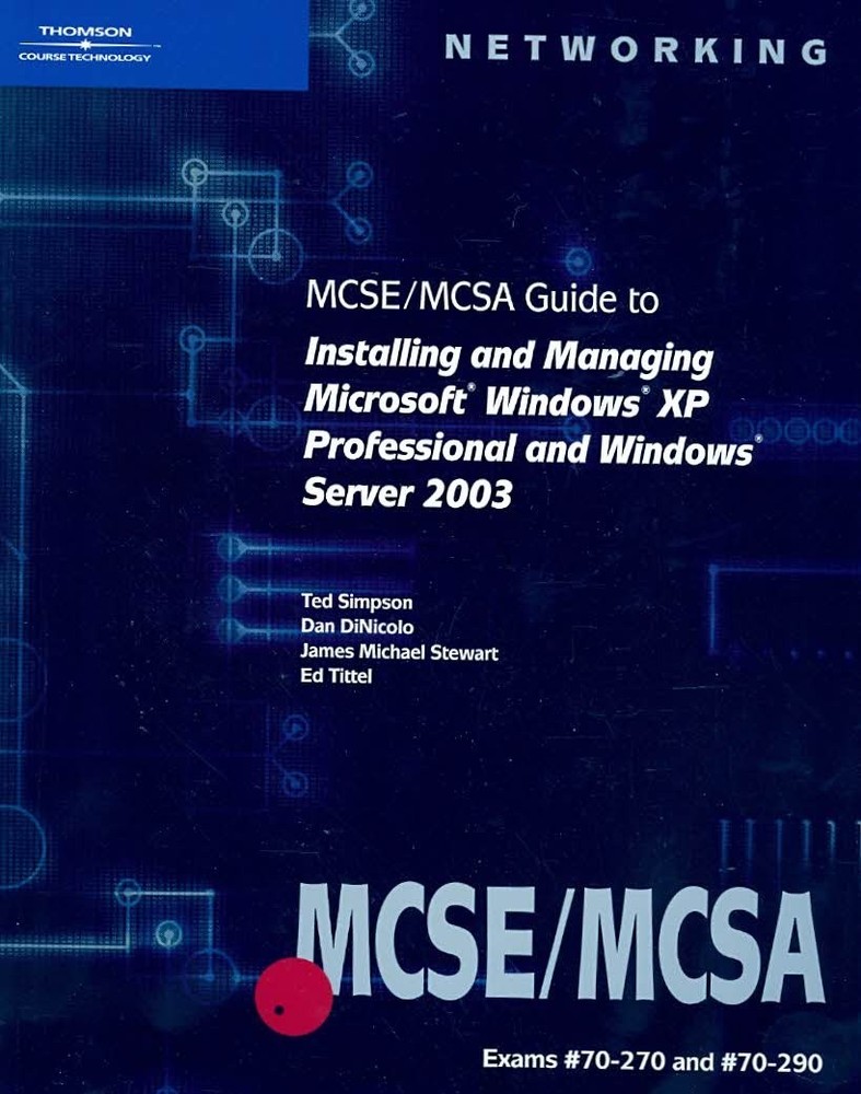 70-270 & 70-290: MCSE/MCSA Guide to Installing and Managing Microsoft Window…