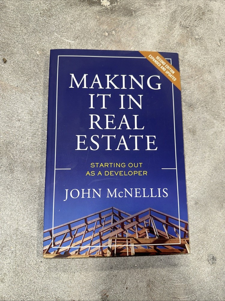 Making It in Real Estate : Starting Out As a Developer by John McNellis…