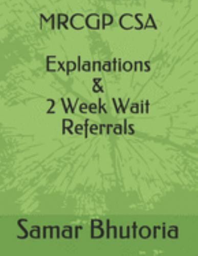 MRCGP CSA Explanations & 2 Week Wait Referrals by Bhutoria, Samar, Like New U…