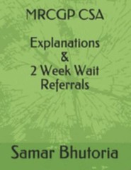 MRCGP CSA Explanations & 2 Week Wait Referrals by Bhutoria, Samar, Brand New,…