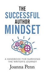 The Successful Author Mindset: A Handbook for Surviving the Writer’s Journey