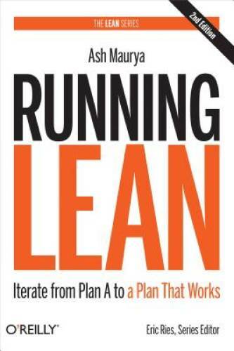 Running Lean: Iterate from Plan A to a Plan That Works (Lean (O’Reilly)) – GOOD