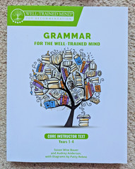 Grammar for the Well-Trained Mind: Core Instructor Text Years 1-4