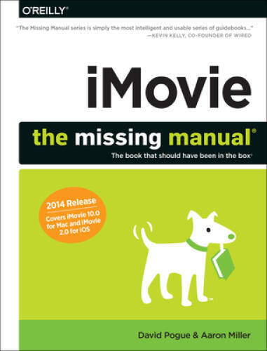iMovie: The Missing Manual: 2014 release, covers iMovie 10.0 for Mac and – GOOD