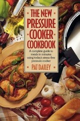 The New Pressure Cooker Cookbook – Paperback By Dailey, Pat – GOOD