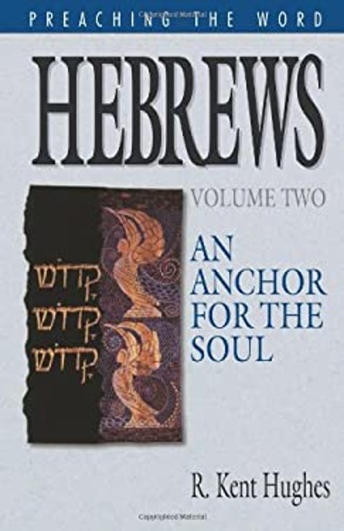 Hebrews Vol. 2 : An Anchor for the Soul Hardcover R. Kent Hughes