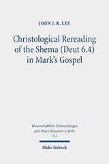 Christological Rereading of the Shema Deut 6.4 in Mark’s Gospel (Wissenschaf…