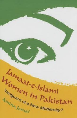 Jamaat-e-Islami Women in Pakistan: Vanguard of a New Modernity? (Gender and …