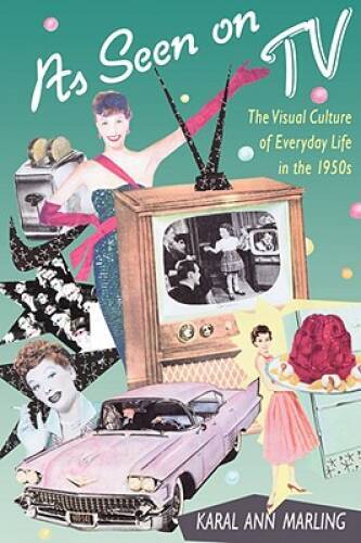 As Seen on TV: The Visual Culture of Everyday Life in the 1950s – GOOD