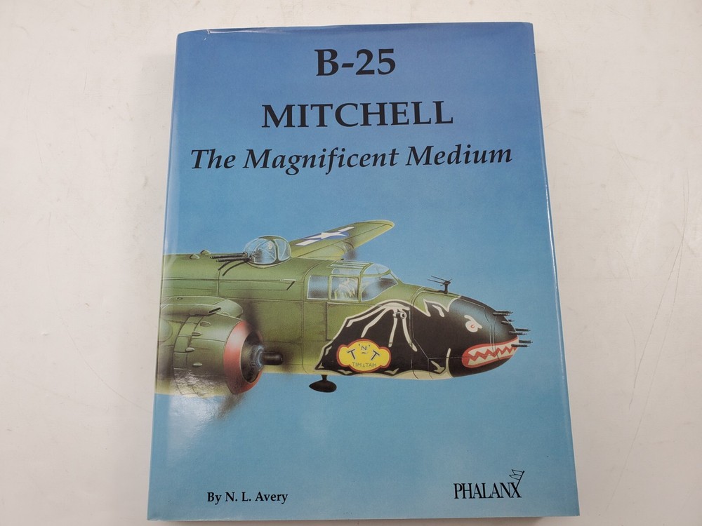B-25 Mitchell The Magnificent Medium by Norm Avery First Edition HC 1992