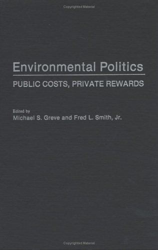 Environmental Politics: Public Costs, Private Rewards, , Good Book