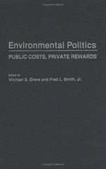 Environmental Politics: Public Costs, Private Rewards, , Good Book