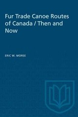 Fur Trade Canoe Routes of Canada: Then – Paperback, by Morse Eric – Very Good