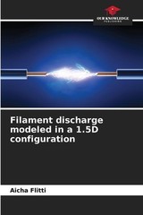 Filament discharge modeled in a 1.5D configuration by Aicha Flitti Paperback Boo