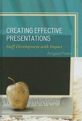 Creating Effective Presentations: Staff Development with Impact by Angela Peery