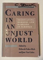 Caring in an Unjust World: Negotiating Borders and Barriers in Schools