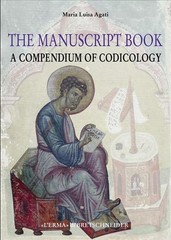 The Manuscript Book: A Compendium of Codicology by Maria Luisa Agati (English) P