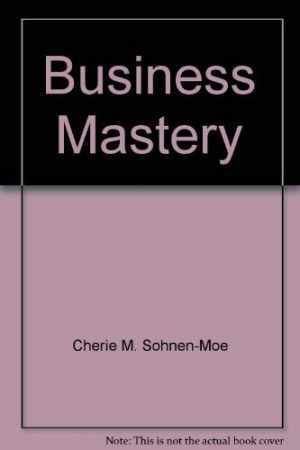 Business Mastery – Paperback, by Cherie M. Sohnen-Moe – Acceptable n