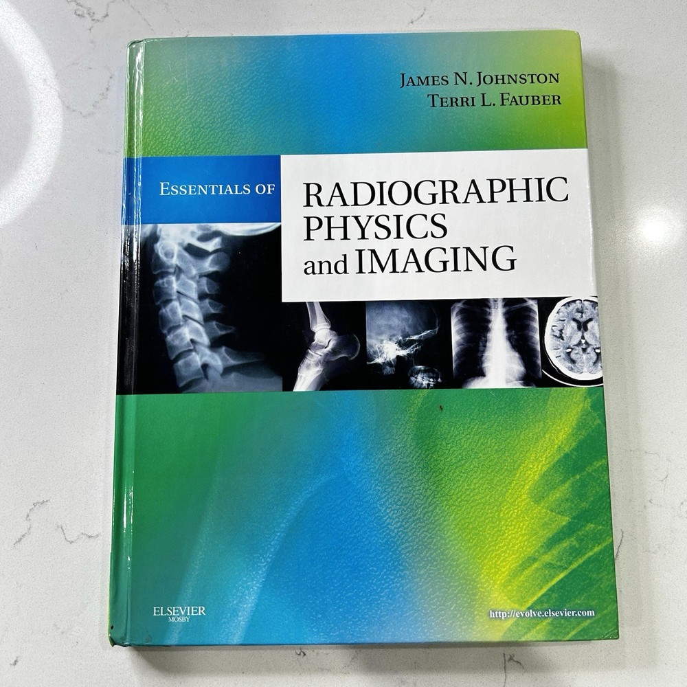 Essentials of Radiographic Physics and Imaging by Terri L. Fauber and James…