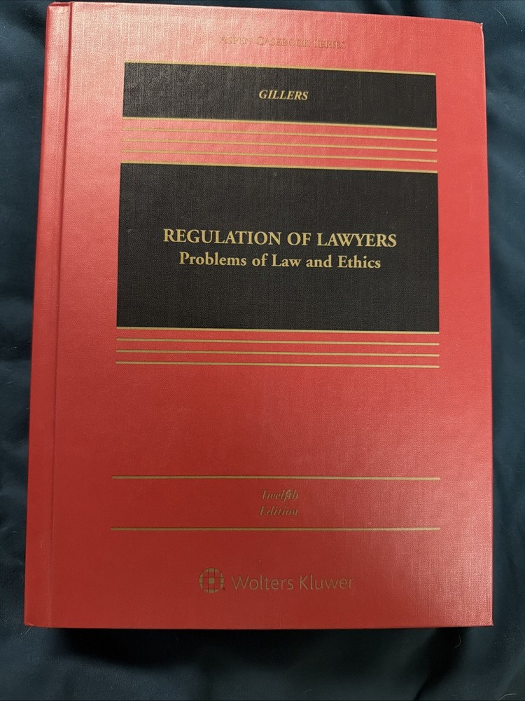 Aspen Casebook Ser.: Regulation of Lawyers : Problems of Law and Ethics Gillers