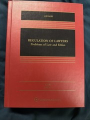 Aspen Casebook Ser.: Regulation of Lawyers : Problems of Law and Ethics Gillers