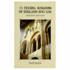 The Feudal Kingdom of England, 1042-1216 (History of England) by Frank Barlow