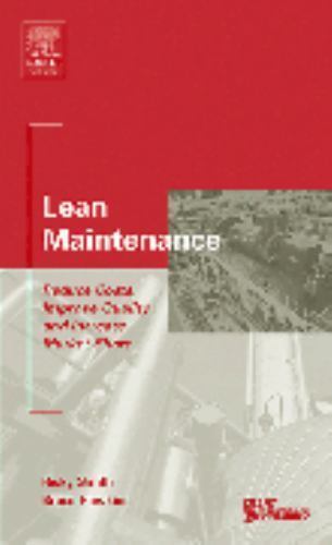 Life Cycle Engineering Ser.: Lean Maintenance : Reduce Costs, Improve…