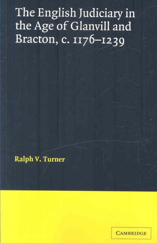 The English Judiciary in the Age of Glanvill and Bracton c.1176-1239 by Ralph V.