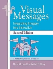 Visual Messages: Integrating Imagery into Instruction by David M. Considine (Eng