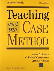 Teaching & the Case Method: Instructor’s Guide by Louis B. Barnes, C. Roland Ch