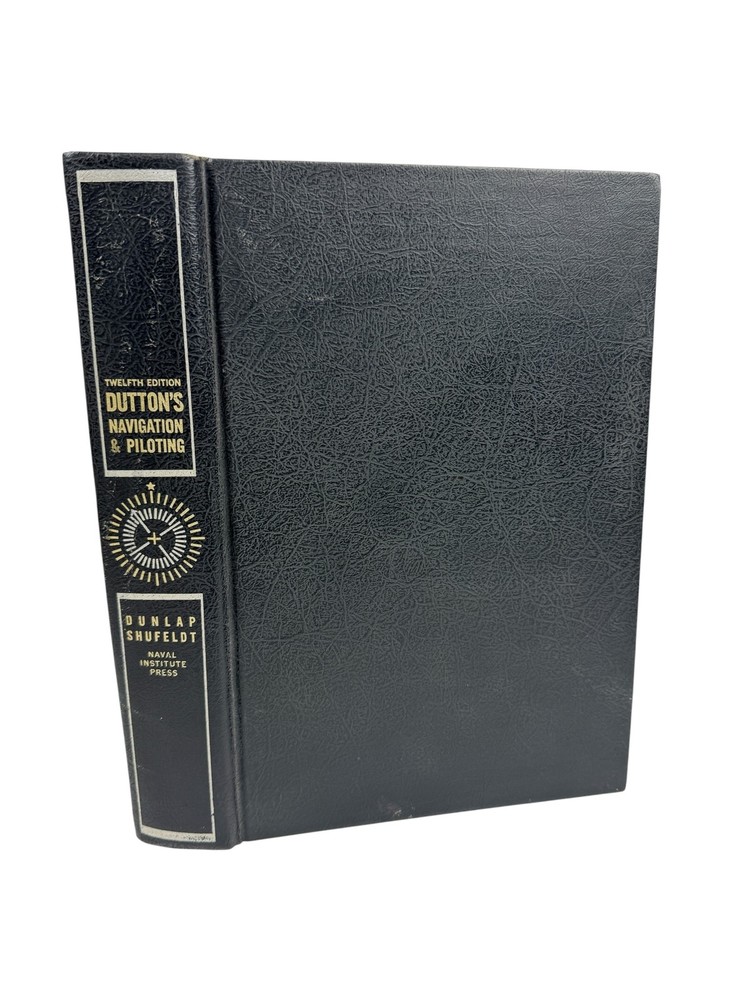 Dutton’s Navigation and Piloting Twelfth Edition 1972 Naval Institute Press