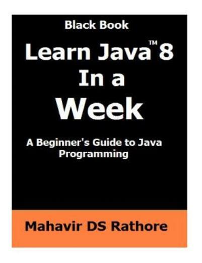 Learn Java 8 In A Week: A Beginner’s Guide To Java Programming