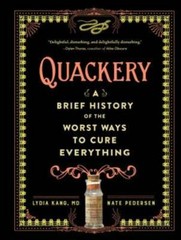 Quackery: A Brief History of the Worst Ways to Cure Everything – VERY GOOD