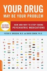 Your Drug May Be Your Problem, Revised Edition: How and Why to Stop Takin – GOOD