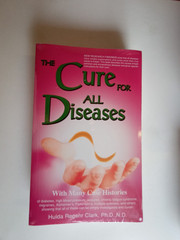 Cure for All Diseases by Hulda Regehr Clark (Trade Paperback)