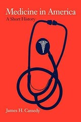 Medicine in America: A Short – Paperback, by Cassedy James H. – Very Good