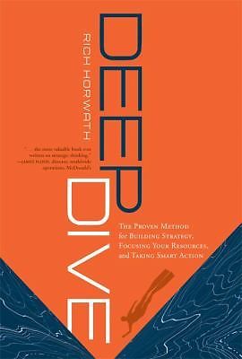 Deep Dive: The Proven Method for Buildin- hardcover, Rich Horwath, 9781929774821