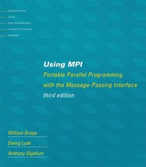 Using MPI, third edition: Portable Parallel Programming with the Message-Passing