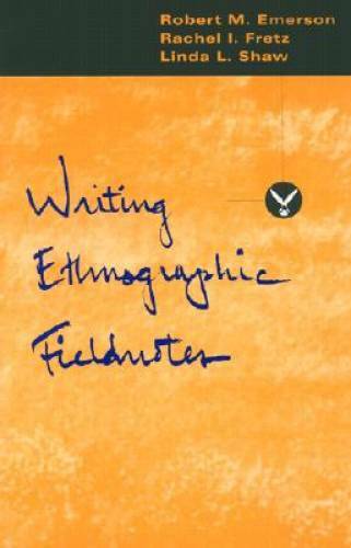 Writing Ethnographic Fieldnotes (Chicago Guides to Writing, Editing, – VERY GOOD
