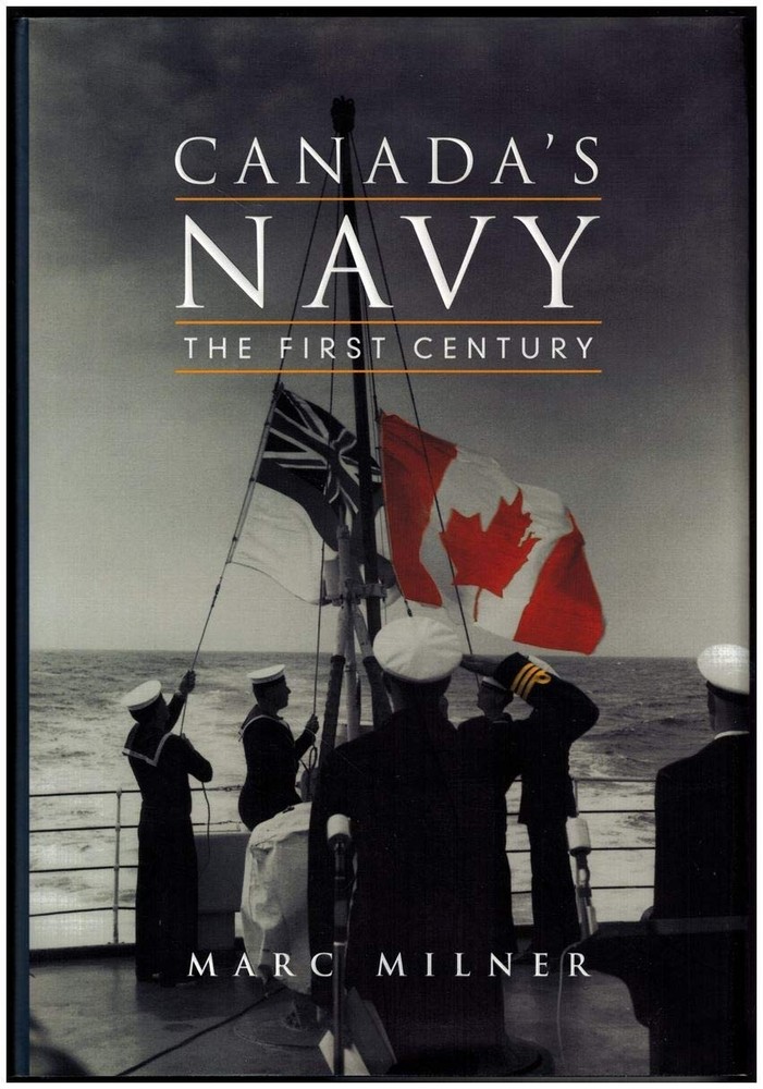 Canada’s Navy: The First Century (History) – hardcover Milner, Marc
