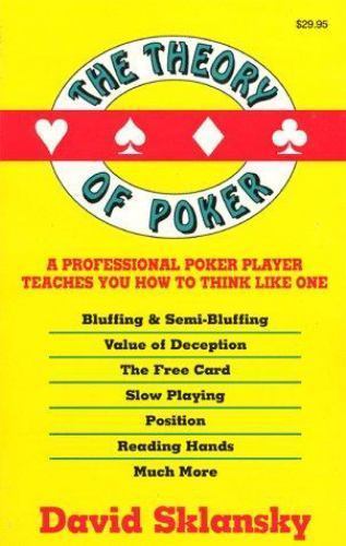 The Theory of Poker: A Professional Poker Player Teaches You How To Think Like