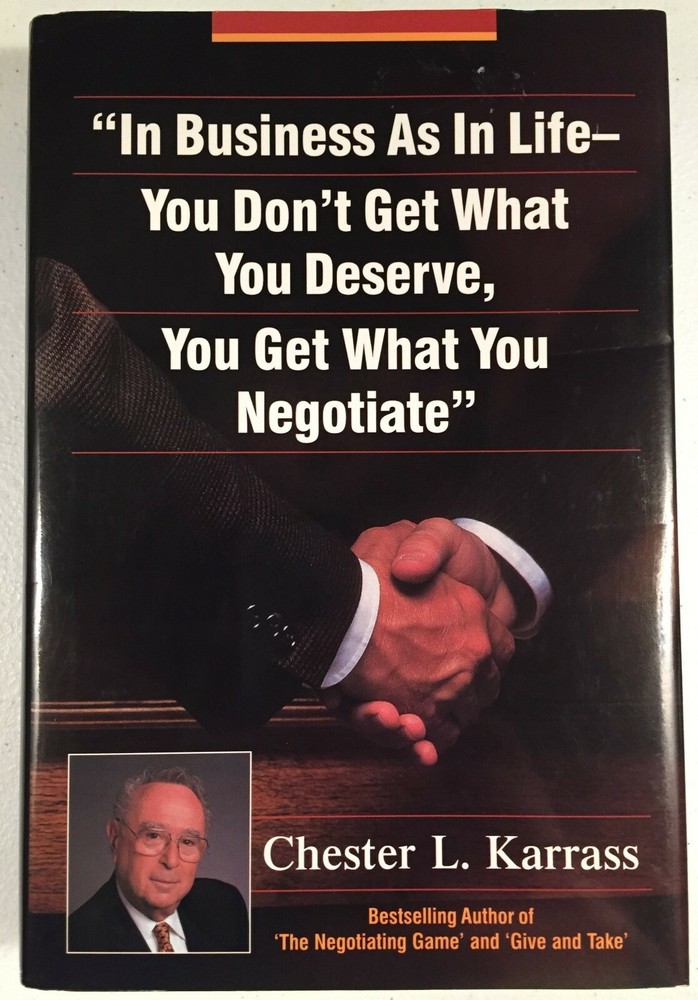 In Business As in Life, You Don’t Get What You Deserve, Get What You Negotiate