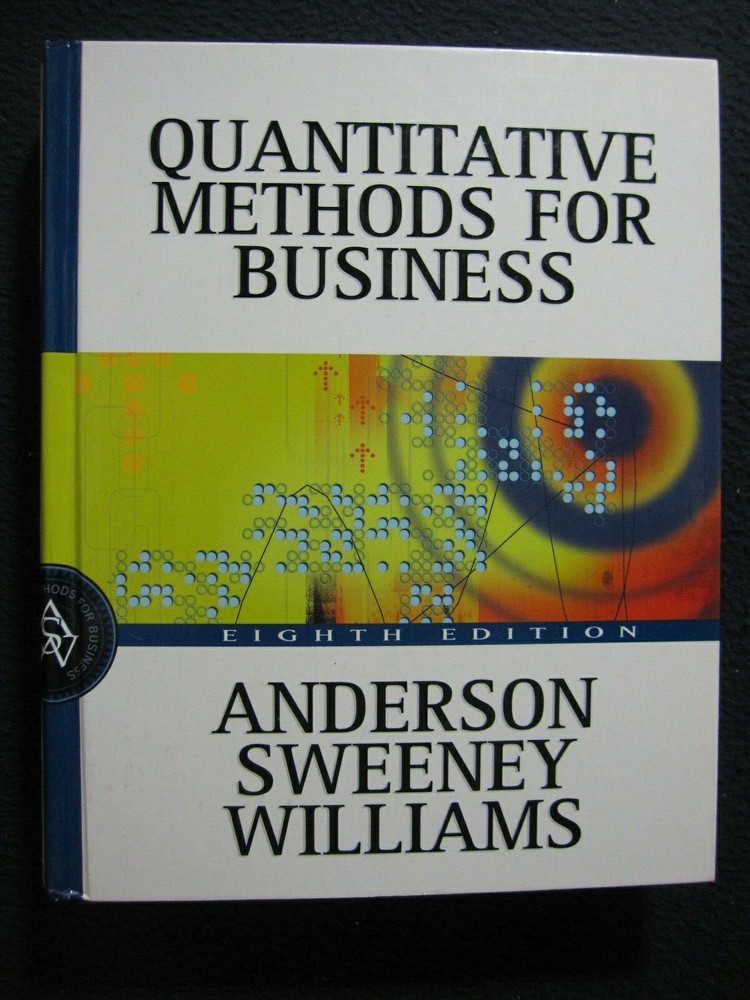 Quantitative Methods for Business [May 12, 2000] Anderson, David R.; Sweeney, ..