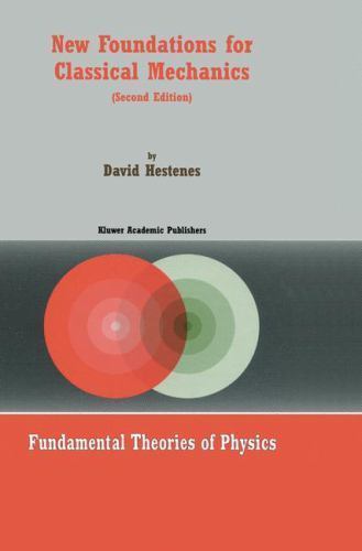 New Foundations for Classical Mechanics [Fundamental Theories of Physics, 99]