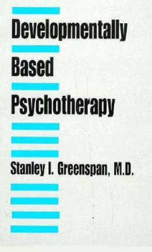 Developmentally Based Psychotherapy – Hardcover By Greenspan, Stanley I. – GOOD