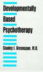 Developmentally Based Psychotherapy – Hardcover By Greenspan, Stanley I. – GOOD