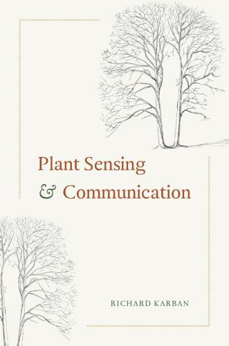 Plant Sensing and Communication (Interspecific Interactions) by Karban, Richard