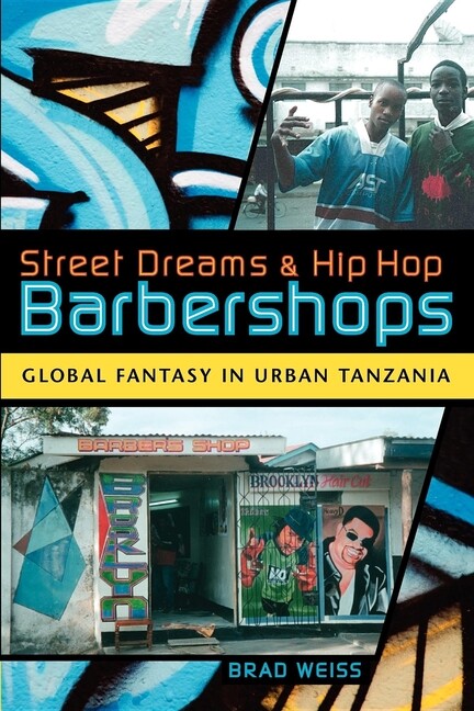 Street Dreams And Hip Hop Barbershops: Global Fantasy In Urban Tanzania